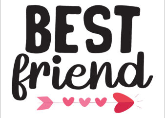 Best friend Happy Valentine day shirt print template, Valentine Typography design for girls, boys, women, love vibes, valentine gift, lover