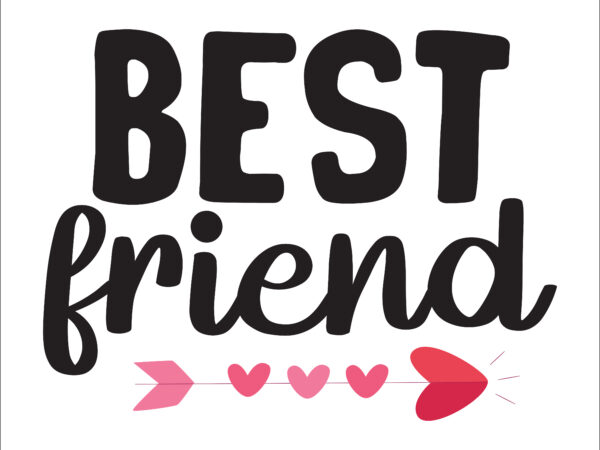 Best friend happy valentine day shirt print template, valentine typography design for girls, boys, women, love vibes, valentine gift, lover