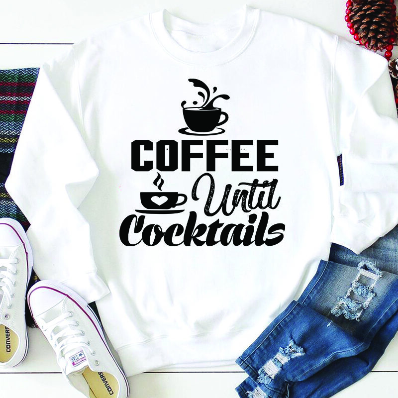 Coffee until cocktails T-shirt Design,3d coffee cup 3d coffee cup svg 3d paper coffee cup 3d svg coffee cup akter beer can glass svg bundle best coffee best retro coffee