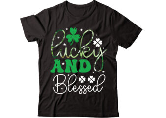 Lucky And Blessed-01 vector t-shirt design,St Patricks Day, St Patricks Png Bundle, Shamrocks Png, St Patrick Day, Holiday Png, Sublimation Png, Png For Sublimation, Irish Png Bundle Saint Patrick’s Day