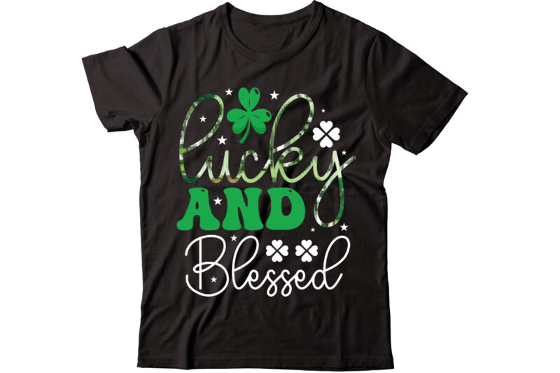 Lucky And Blessed-01 vector t-shirt design,St Patricks Day, St Patricks Png Bundle, Shamrocks Png, St Patrick Day, Holiday Png, Sublimation Png, Png For Sublimation, Irish Png Bundle Saint Patrick's Day