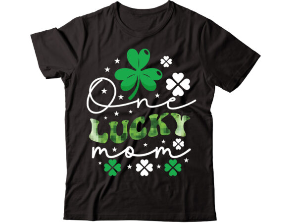 One lucky mom-01 vector t-shirt design,st patricks day, st patricks png bundle, shamrocks png, st patrick day, holiday png, sublimation png, png for sublimation, irish png bundle saint patrick’s day