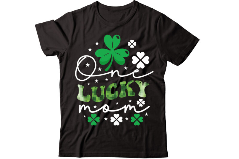 One Lucky Mom-01 vector t-shirt design,St Patricks Day, St Patricks Png Bundle, Shamrocks Png, St Patrick Day, Holiday Png, Sublimation Png, Png For Sublimation, Irish Png Bundle Saint Patrick's Day