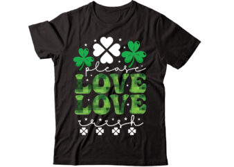 Please Love Irish-01 vector t-shirt design,St Patricks Day, St Patricks Png Bundle, Shamrocks Png, St Patrick Day, Holiday Png, Sublimation Png, Png For Sublimation, Irish Png Bundle Saint Patrick’s Day