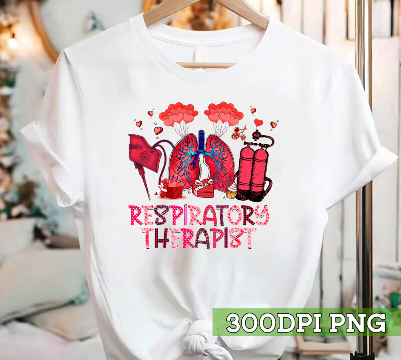 Valentine Respiratory Therapist Shirt PNG, Love Respiratory Therapy, Pulmonologist Design, Valentine Day RT, Nurse Valentine PNG File PC