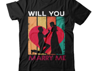 Will You Marry Me T-shirt Design,Valentine T-Shirt Design Bundle , Valentine Sublimation Bundle ,Valentine’s Day SVG Bundle , Valentine T-Shirt Design Bundle , Valentine’s Day SVG Bundle Quotes, be mine