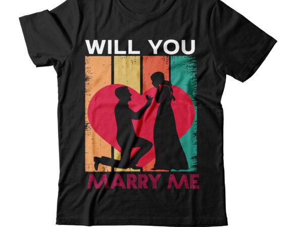 Will you marry me t-shirt design,valentine t-shirt design bundle , valentine sublimation bundle ,valentine’s day svg bundle , valentine t-shirt design bundle , valentine’s day svg bundle quotes, be mine Will you marry me t-shirt design,valentine t-shirt design bundle , valentine sublimation bundle ,valentine’s day svg bundle , valentine t-shirt design bundle , valentine’s day svg bundle quotes, be mine