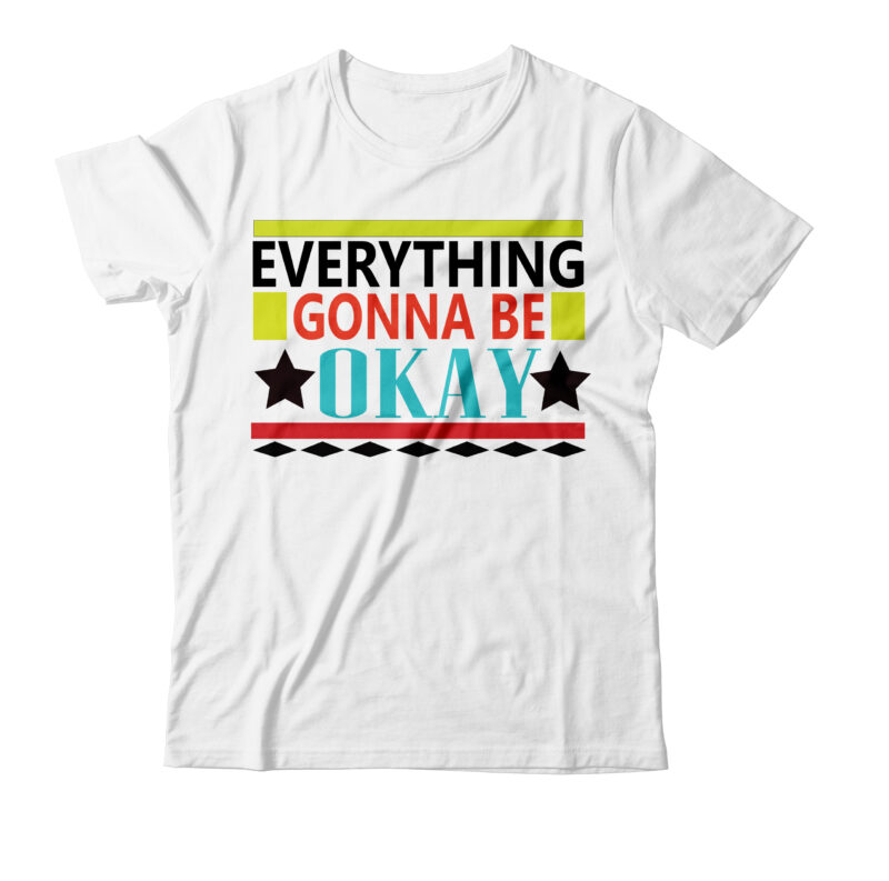 Everything Gonna Be Okay T-shirt Design,20s 50s 60s 60s font 70s 70s font  70s