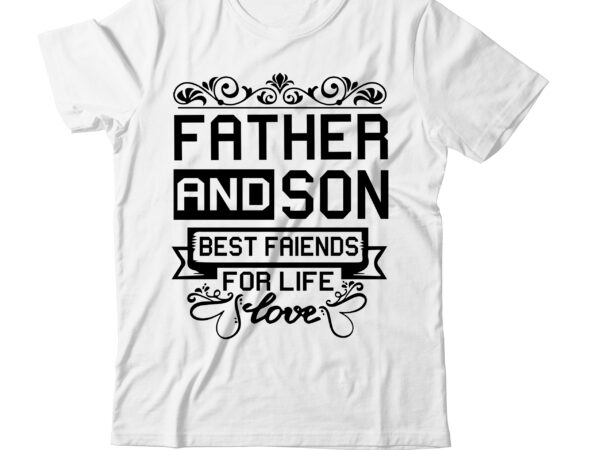 Father and son best friends for life t-shirt design,father and son best friends for life t shirt bundle, father and son t shirts, father and son best friends foreverfather and