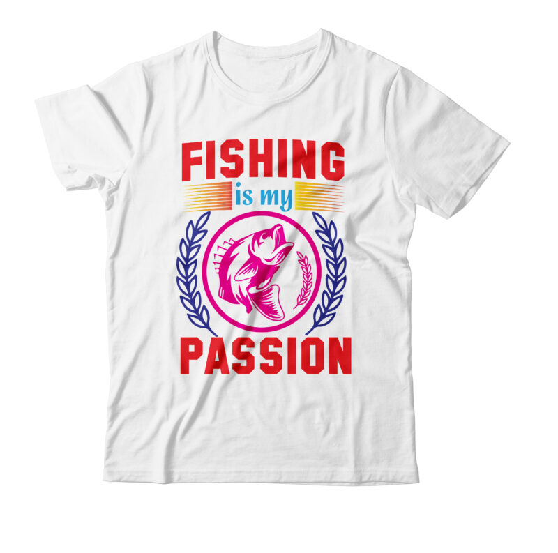 Fishing Is Passion T-shirt Design,bass fishing t-shirt designs