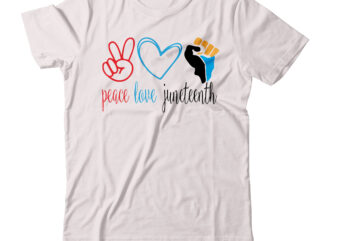 Peace love Juneteenth T-shirt Design,Valentine T-Shirt Design Bundle , Valentine Sublimation Bundle ,Valentine’s Day SVG Bundle , Valentine T-Shirt Design Bundle , Valentine’s Day SVG Bundle Quotes, be mine svg,