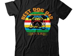Best Dog Dad Ever T-shirt Design,dog t shirt, dog t shirt design, dog t shirt diy, dog t shirts after surgery, dog t shirt pattern sewing, dog t shirt making,