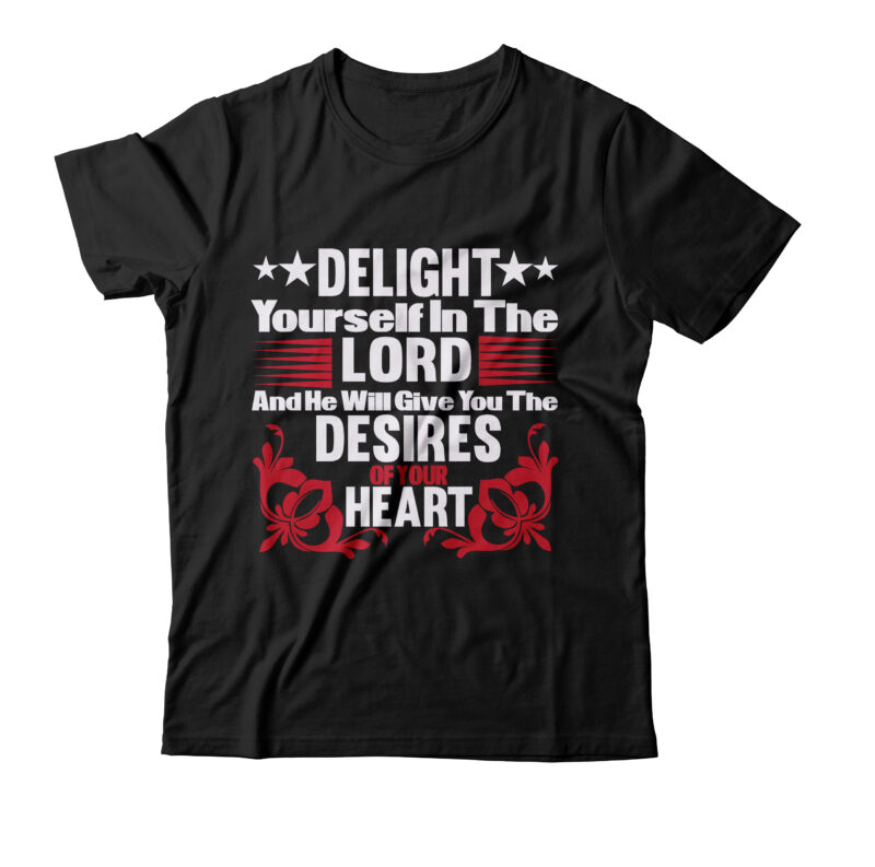 Delight Yourself In The Lord And He Will Give You The Desires Of Your Heart T-shirt, Valentine T-Shirt Design Bundle, Valentine T-Shirt Design Quotes, Coffee is My Valentine T-Shirt Design,