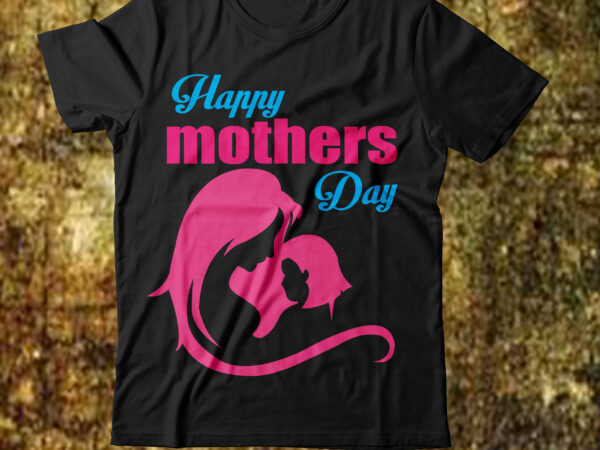 Happy mothers day t-shirt design,best mother t shirt black mother t shirt blessed mother t shirt call your mother t shirt call your mother t shirt brand essential mother t