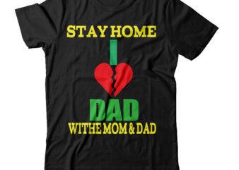 Stay Home I Love Dad With Mom And Dad T-shirt Design,amazon father’s day t shirts american dad t shirt army dad shirt autism dad shirt baseball dad shirts best cat