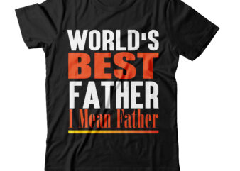 World’s Best Farter I Mean Father T-shirt Design,amazon father’s day t shirts american dad t shirt army dad shirt autism dad shirt baseball dad shirts best cat dad ever shirt