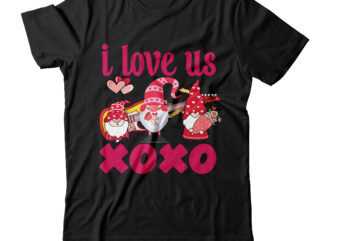 I Love Us Xoxo T-shirt Design,Valentine T-Shirt Design Bundle , Valentine Sublimation Bundle ,Valentine’s Day SVG Bundle , Valentine T-Shirt Design Bundle , Valentine’s Day SVG Bundle Quotes, be mine