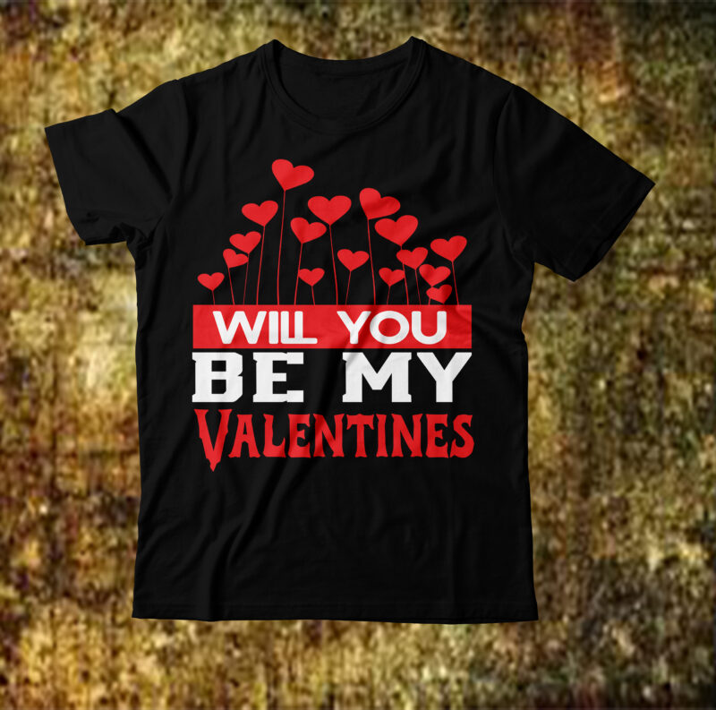 will you be my valentines T-shirt Design,Valentine T-Shirt Design Bundle, Valentine T-Shirt Design Quotes, Coffee is My Valentine T-Shirt Design, Coffee is My Valentine SVG Cut File, Valentine T-Shirt Design