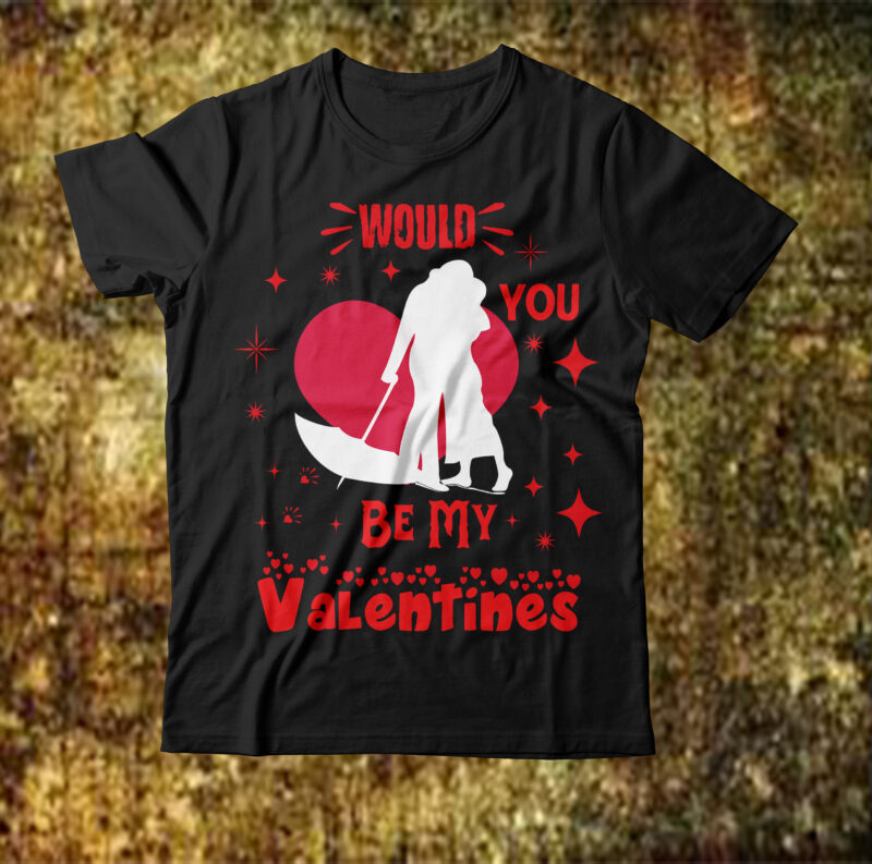 Would You Be My Valentines T-shirt Design,Valentine T-Shirt Design Bundle, Valentine T-Shirt Design Quotes, Coffee is My Valentine T-Shirt Design, Coffee is My Valentine SVG Cut File, Valentine T-Shirt Design