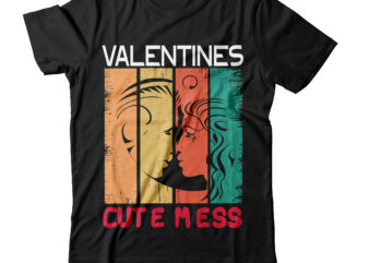 Valentines cute Mess T-shirt Design,Valentine T-Shirt Design Bundle , Valentine Sublimation Bundle ,Valentine’s Day SVG Bundle , Valentine T-Shirt Design Bundle , Valentine’s Day SVG Bundle Quotes, be mine svg,