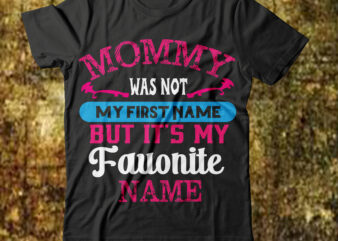Mommy Was Not My First Name But It’s My Favorite Name T-shirt Design,mom moscow madisonmogen wsu mom interview kim moscow police crime idaho4 suspected homicide no pitch official unsolved thank