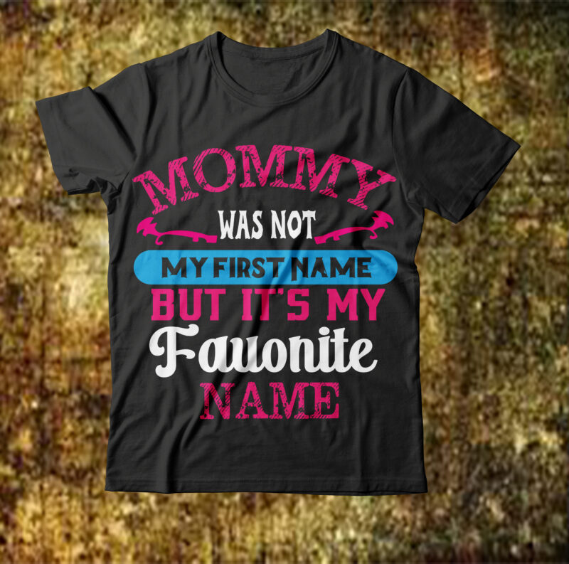Mommy Was Not My First Name But It’s My Favorite Name T-shirt Design,mom moscow madisonmogen wsu mom interview kim moscow police crime idaho4 suspected homicide no pitch official unsolved thank