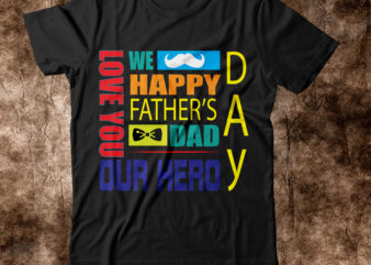 we love you day happy fathers dad our hero T-shirt Design,amazon father’s day t shirts american dad t shirt army dad shirt autism dad shirt baseball dad shirts best cat