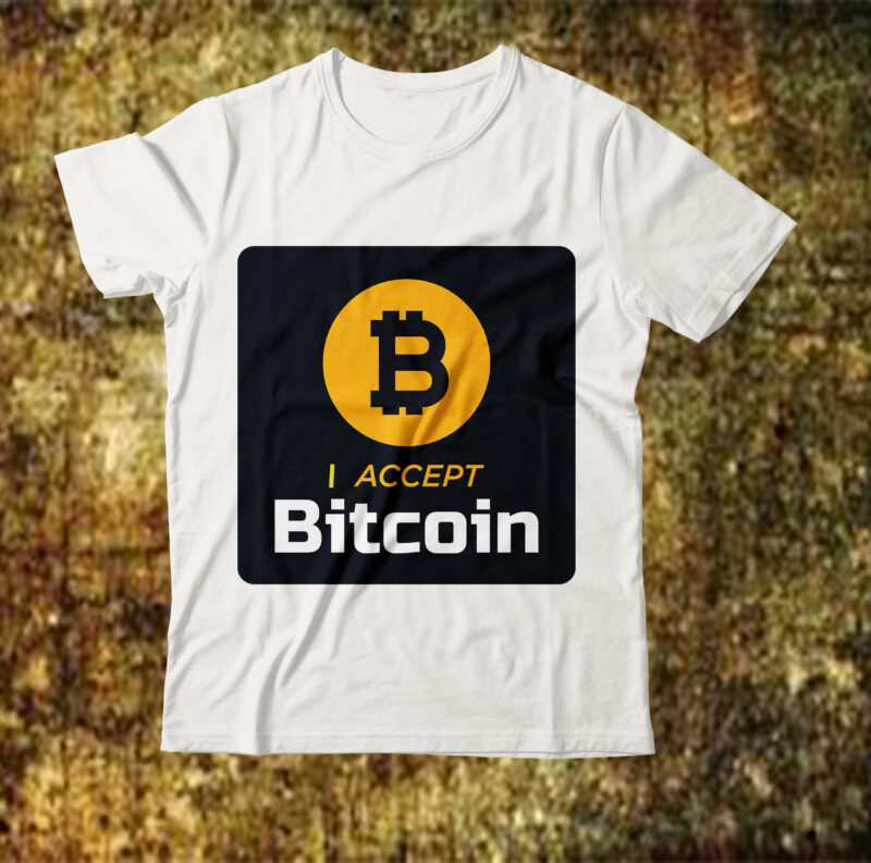 I accept bitcoin T-shirt Design,billionaire design billionaire billionaire t shirt design bitcoin 10 t-shirt design bitcoin day squad bundle bitcoin day squad t-shirt design bitcoin t shirt design bitcoin t