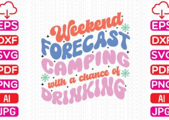 Weekend forecast camping with a chance of drinking