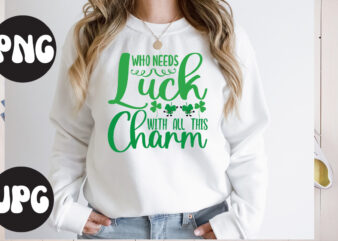 Who Needs Luck With all This Charm SVG design, Who Needs Luck With all This Charm, St Patrick’s Day Bundle,St Patrick’s Day SVG Bundle,Feelin Lucky PNG, Lucky Png, Lucky Vibes, Retro Smiley Face, Leopard Png, St Patrick’s Day Png, St. Patrick’s Day Sublimation Transfer,Lucky Girl SVG, St. Patricks Day Svg, Irish Svg, St Paddy’s Day Svg, St Patrick’s T-shirt Svg,240 St Patrick’s Day SVG Mega Bundle, Saint Patrick’s Day SVG, St Patricks Day SVG, Luck svg, Clover svg, Shamrock Svg, Irish svg, Cricut, Funny St. Patricks, Svg Png Silhouette Cricut, St Patrick’s Day Sublimation Bundle, St Patrick’s Day Png, Western St Patrick’s Day Png, Happy St Patrick’s Day, Shamrocks Png, Irish Png,St. Patrick’s Day Svg Bundle, Retro Patrick’s Day Svg, St Patrick’s Day Rainbow, Shamrock Svg, St Patrick’s Day Quotes, St Patty’s Svg, My First St Patrick’s Day SVG, St. Patrick’s Day Shirt svg, svg For Cricut, svg for T-shirt, Valentine Shirt svg, Cut File, Files for Cricut, St. Patrick’s Day SVG Bundle, St Patrick’s Day