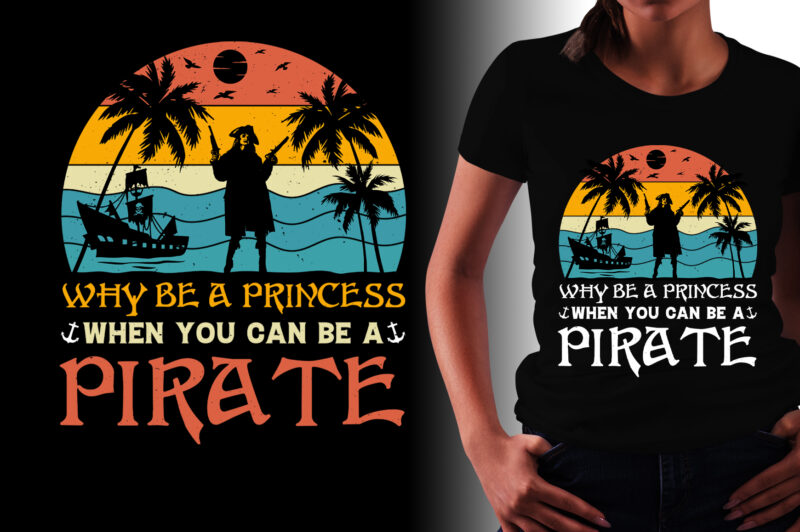 Why Be a Princess When you can be a Pirate T-Shirt Design