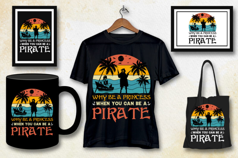 Why Be a Princess When you can be a Pirate T-Shirt Design