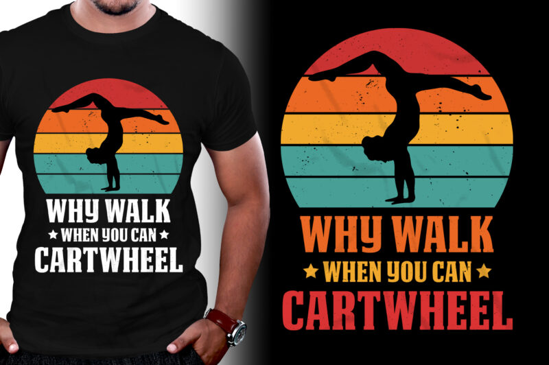 Why Walk When You Can Cartwheel Gymnast Gymnastic T-Shirt Design