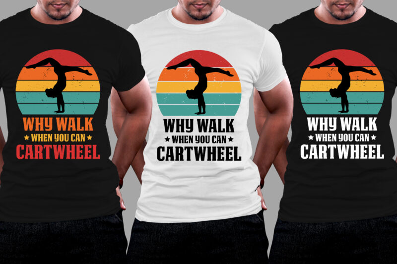 Why Walk When You Can Cartwheel Gymnast Gymnastic T-Shirt Design