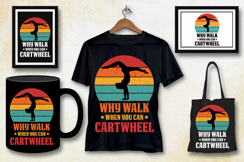 Why Walk When You Can Cartwheel Gymnast Gymnastic T-Shirt Design