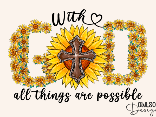 With god all things are possible png t shirt design for sale