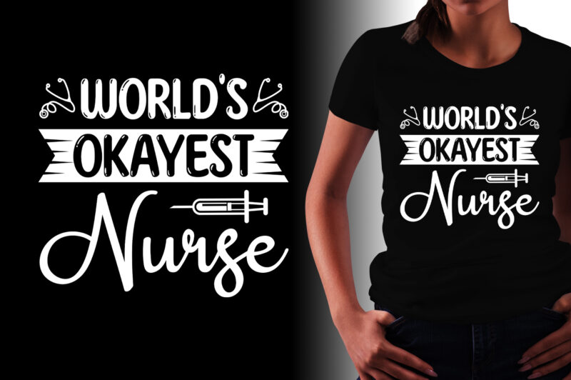 World’s Okayest Nurse T-Shirt Design