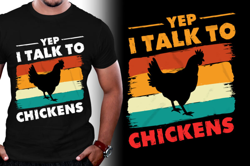Yep I Talk To Chickens T-Shirt Design