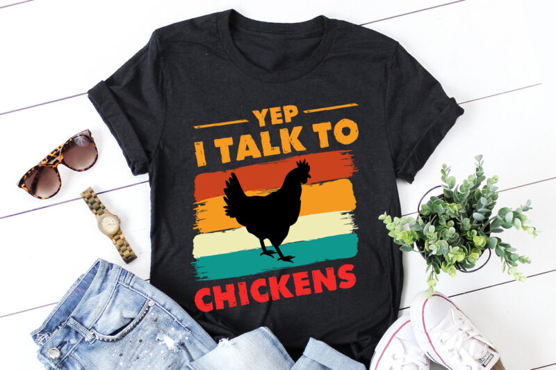 Yep I Talk To Chickens T-Shirt Design