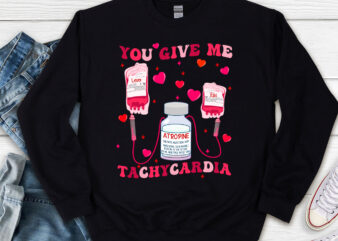 You Give Me Tachycardia ICU Nurse Life Valentine_s Day 2023 NL
