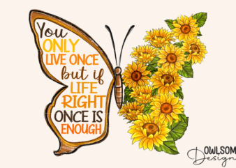 You Only Live Once Sunflower Butterfly PNG
