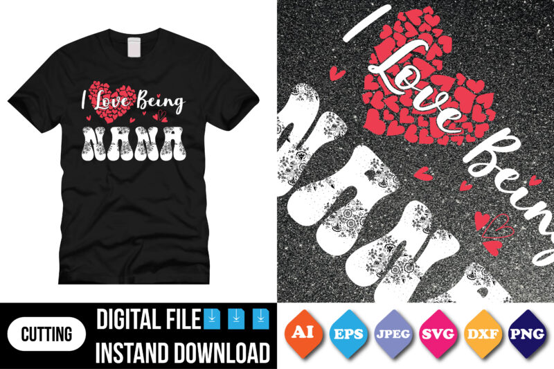 i love being nana valentine’s day t-shirt print template