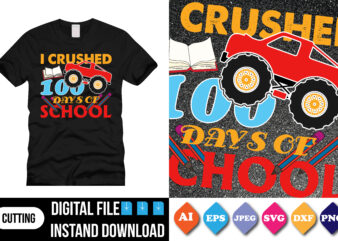 i crushed 100 days of school t-shirt print template, typography design for shirt, mug, iron, glass, sticker, hoodie, pillow, mothers day fathers day valentine day