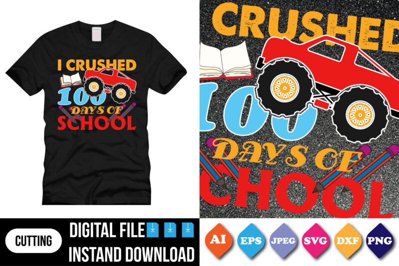 i crushed 100 days of school t-shirt print template, typography design for shirt, mug, iron, glass, sticker, hoodie, pillow, mothers day fathers day valentine day