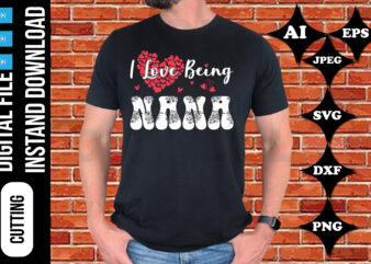 i love being nana valentine’s day t-shirt print template