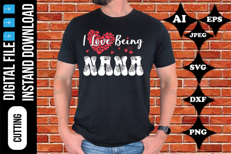 i love being nana valentine’s day t-shirt print template