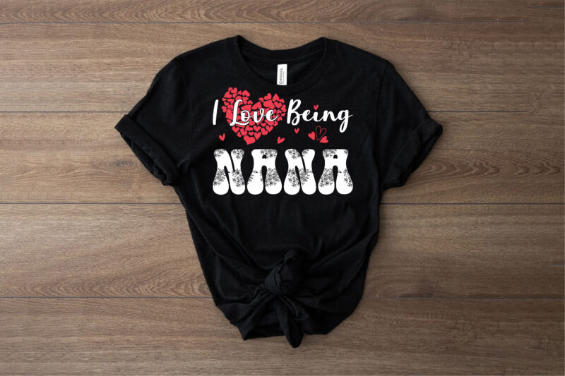 i love being nana valentine’s day t-shirt print template