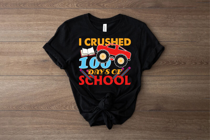 i crushed 100 days of school t-shirt print template, typography design for shirt, mug, iron, glass, sticker, hoodie, pillow, mothers day fathers day valentine day