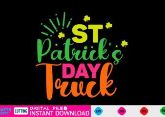 St Patrick’s Day Truck st patricks day, st patricks, shamrock, st pattys day, st patricks day svg, lucky charm, lucky, happy st patricks, saint patricks day, happy go lucky, st t shirt template vector