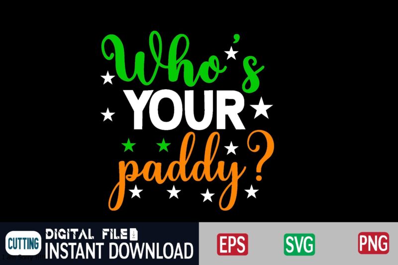 Who's your paddy? st patricks day, st patricks, shamrock, st pattys day, st patricks day svg, lucky charm, lucky, happy st patricks, saint patricks day, happy go lucky, st patrick